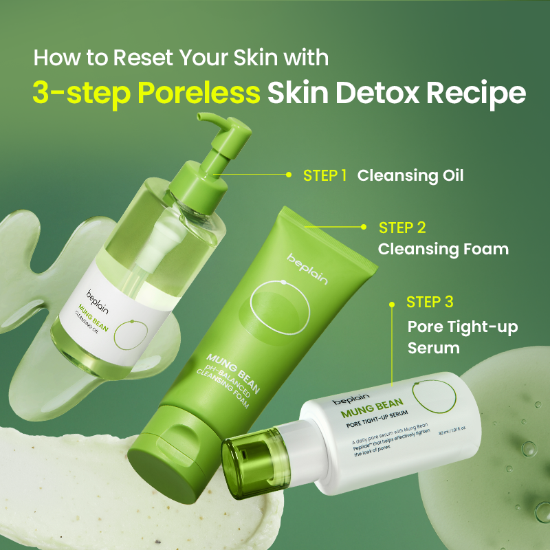 How to reset skin with beplain Mung Bean 3-step recipe: Cleansing Oil, Cleansing Foam, and Pore Tight-up Serum
